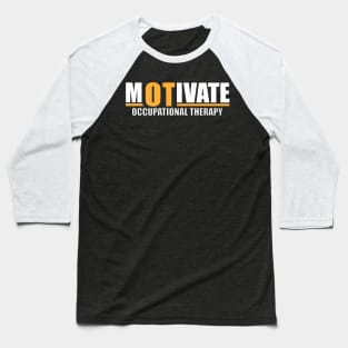 Occupational Therapy - Motivate Ots Baseball T-Shirt